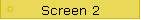 Screen 2
